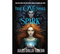 That One Small Spark: A sizzling, unputdownable fae romance that roams historical Scotland and the lush, magical world of Faerie (Into Shadows Book 1)