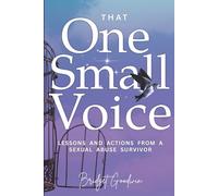 That One Small Voice: Lessons & Actions from a Sexual Abuse Survivor