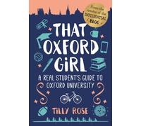That Oxford Girl: A Real Student's Guide to Oxford University