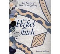 That Perfect Stitch: The Secrets to Fine Hand Quilting