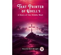 That Printer of Udell'sA Story of the Middle West