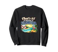 That’s It I’m Moving to Florida Funny Travel Humor Relocate Sweatshirt