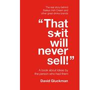 "That S*it Will Never Sell!": A Book About Ideas by the Person Who Had Them (Illustrated edition)