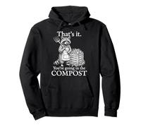 That’s It You’re Going In The Compost Funny Raccoon Gardener Pullover Hoodie