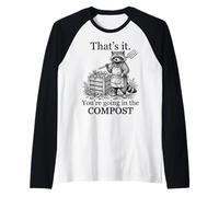 That’s It You’re Going in The Compost Funny Raccoon Gardener Raglan Baseball Tee