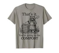 That’s It You’re Going in The Compost Funny Raccoon Gardener T-Shirt
