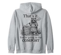 That’s It You’re Going In The Compost Funny Raccoon Gardener Zip Hoodie