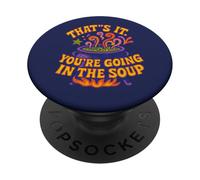 That’s It You’re Going In The Soup Funny Design PopSockets Adhesive PopGrip