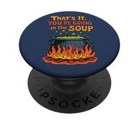 That’s It You’re Going In The Soup Funny Design PopSockets Adhesive PopGrip