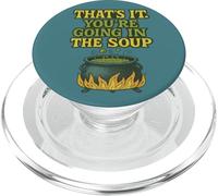 That’s It You’re Going In The Soup Funny Design PopSockets PopGrip for MagSafe