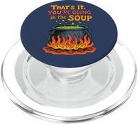 That’s It You’re Going In The Soup Funny Design PopSockets PopGrip for MagSafe