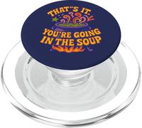 That’s It You’re Going In The Soup Funny Design PopSockets PopGrip for MagSafe