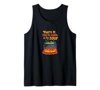 That’s It You’re Going in The Soup Funny Design Tank Top