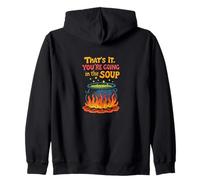 That’s It You’re Going In The Soup Funny Design Zip Hoodie