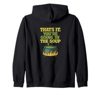 That’s It You’re Going In The Soup Funny Design Zip Hoodie