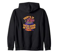 That’s It You’re Going In The Soup Funny Design Zip Hoodie