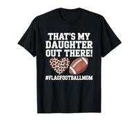 That’s My Daughter Out There, Flag Football Mom Mother T-Shirt