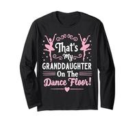 That’s My Granddaughter On The Dance Floor Cheer Grandma Long Sleeve T-Shirt