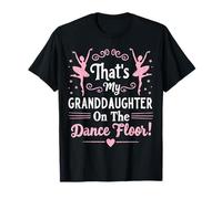 That’s My Granddaughter On The Dance Floor Cheer Grandma T-Shirt
