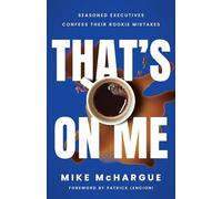 That’s on Me: Seasoned Executives Confess Their Rookie Mistakes