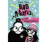 That’s Snow Business!: A wickedly funny illustrated children’s book for ages six and up: Book 3 (Bad Nana)