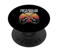 That’s What I Do I Play Guitar And I Know Things Music PopSockets Adhesive PopGrip