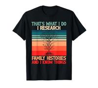 That’s What I Do I Research Family Histories Genealogy T-Shirt