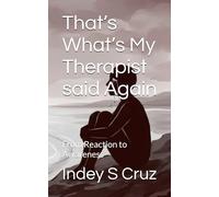 That’s What’s My Therapist said Again: From Reaction to Awareness: 2