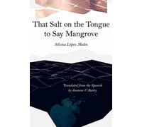 That Salt on the Tongue to Say Mangrove