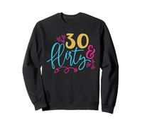 That Says 30 & Flirty - Single Woman Sweatshirt