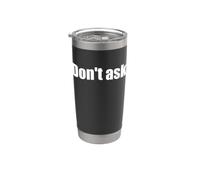 that Says Don't Ask Shirt - A Design that Says Don't Ask Stainless Steel Insulated Tumbler