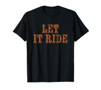 that Says Let It Ride T-Shirt