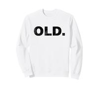 That Says Old Sweatshirt