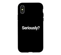 That Says Seriously Shirt - A Design That Says Seriously Case for iPhone X/XS