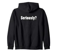 That Says Seriously Shirt - A Design That Says Seriously Zip Hoodie