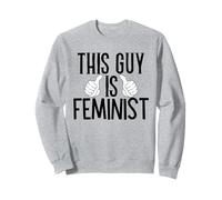 That Says This Guy Is Feminist - Male Ally Sweatshirt