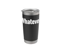 that Says Whatever Shirt - A Design that Says Whatever Stainless Steel Insulated Tumbler
