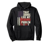 That Sound Like My Husbands Problem Funny Humor Jokes Wife Pullover Hoodie