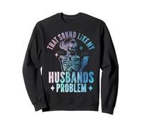That Sound Like My Husbands Problem Funny Humor Jokes Wife Sweatshirt