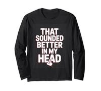 that Sounded Better in My Head Awkward Introvert Humor Long Sleeve T-Shirt