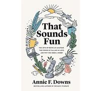 That Sounds Fun: The Joys of Being an Amateur, the Power of Falling in Love, and Why You Need a Hobby