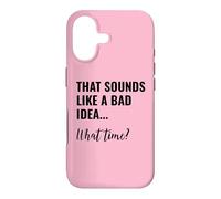 That Sounds Like a Bad Idea What Time Men This is a Bad Idea Case for iPhone 17
