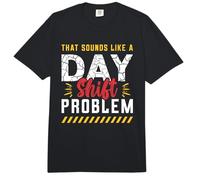that Sounds Like A Dayshift Problem Night Shift Worker Comfort Colors Adult Heavyweight T-Shirt