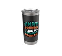 that Sounds Like A Dayshift Problem Night Shift Worker Stainless Steel Insulated Tumbler
