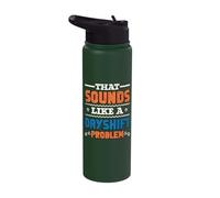 That Sounds Like A Dayshift Problem Night Shift Worker Stainless Steel Insulated Water Bottle
