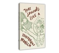 That Sounds Like A Tomorrow Problem Canvas Poster Wall Art Decor Print Picture Paintings for Living Room Bedroom Decoration 24x36inch(60x90cm)
