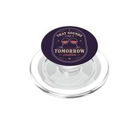 That Sounds Like A Tomorrow Problem Wine Humor Quote PopSockets PopGrip for MagSafe