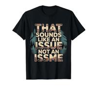 that Sounds Like an Issue Not an Issme Witty Sass |- Value Graphic T-Shirt, Men, Black, L