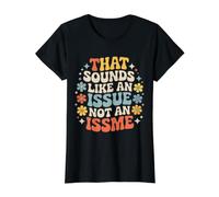 that Sounds Like an Issue Not an Issme Witty Sass - Value Graphic T-Shirt, Women, Black, S