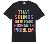 That Sounds Like My Husband's Problem Comfort Colors Adult Heavyweight T-Shirt